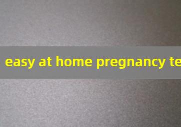 easy at home pregnancy test s